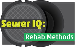 Sewer IQ: Rehab Methods Edition